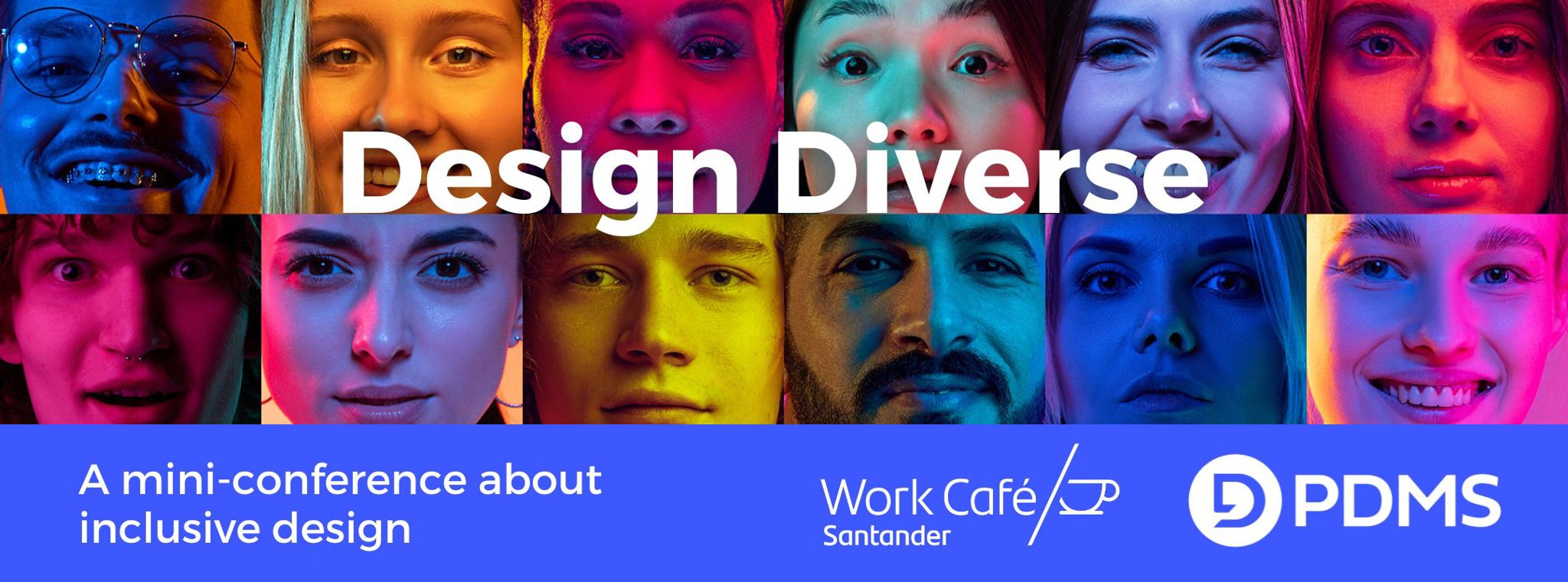 A banner of multi-coloured close-ups of faces with the PDMS and Santander Work Cafe logos and the event title 'Design Diverse'